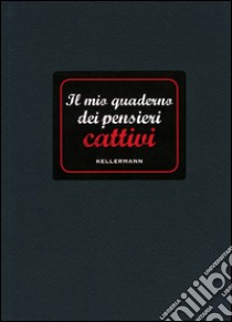 Il mio quaderno dei pensieri cattivi libro