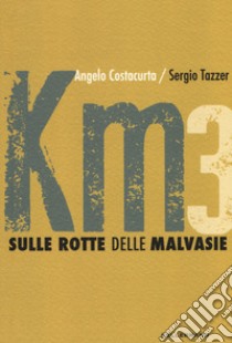 Sulle rotte delle malvasie libro di Costacurta Angelo; Tazzer Sergio