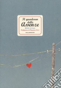 Il quaderno delle assenze libro di Artuso Mirko