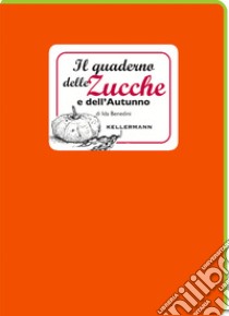 Il quaderno delle zucche e dell'autunno libro di Benedini Ida