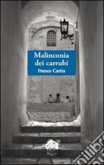 Malinconia dei carrubi libro di Cartia Franco