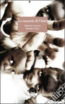 Le macerie di Haiti libro di Lorusso Fabrizio - Vinci Romina