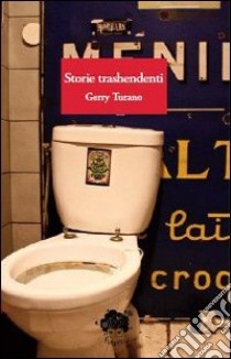 Storie trashendenti libro di Turano Gerry