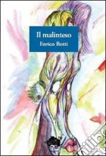 Il malinteso libro di Botti Enrico