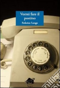 Vorrei fare il postino libro di Longo Federico