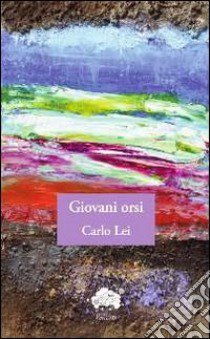 Giovani orsi libro di Lei Carlo