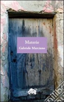 Materie libro di Marciano Gabriele