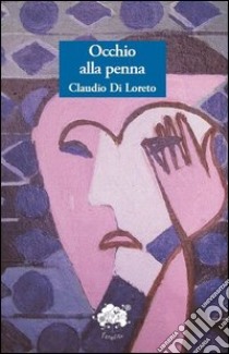 Occhio alla penna libro di Di Loreto Claudio