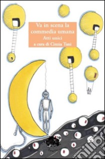 Va in scena la commedia umana libro