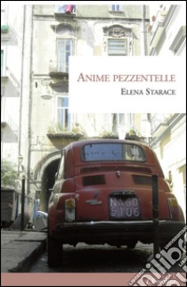 Anime pezzentelle libro di Starace Elena