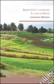 Identità e luoghi. Il caso di Menfi libro di Messina Giovanni