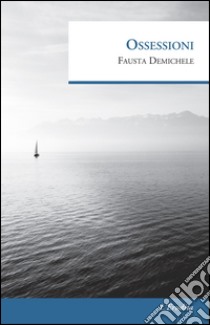 Ossessioni libro di Demichele Fausta