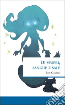 Di vespri, sangue e sale libro di Gozzo Bea