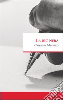 La bic nera libro di Maestro Carolina