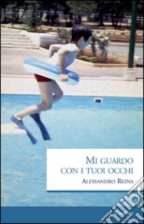 Mi guardo con i tuoi occhi libro di Reina Alessandro