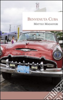 Benvenuta Cuba libro di Madafferi Matteo