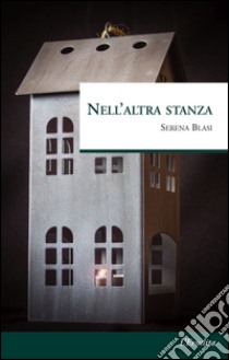 Nell'altra stanza libro di Blasi Serena