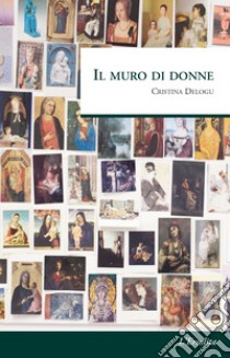 Il muro di donne libro di Delogu Cristina