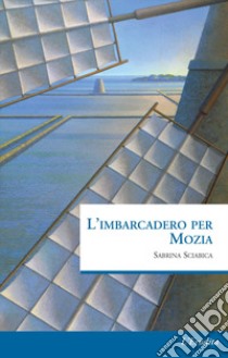 L'imbarcadero per Mozia libro di Sciabica Sabrina