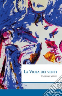 La Viola dei venti libro di Vitale Floriana