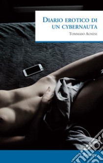 Diario erotico di un cybernauta libro di Agnese Tommaso