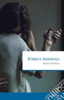 Strisce pedonali libro di Coppola Agnese