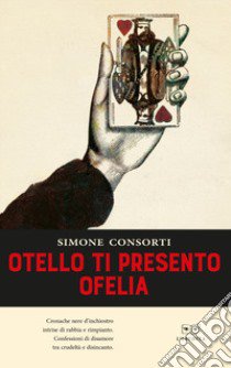 Otello ti presento Ofelia libro di Consorti Simone