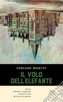 Il volo dell'elefante libro di Bidetti Stefano