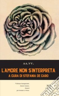 L'amore non s'interpreta libro di De Caro S. (cur.)