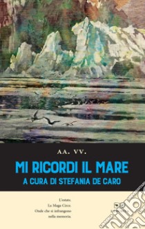 Mi ricordi il mare libro di De Caro S. (cur.)