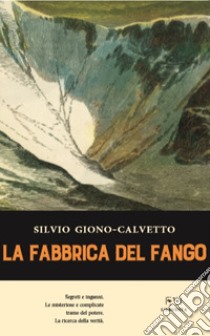 La fabbrica del fango libro di Giono-Calvetto Silvio