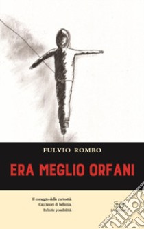 Era meglio orfani libro di Rombo Fulvio