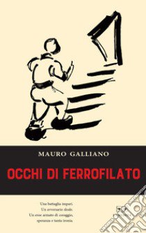 Occhi di Ferrofilato libro di Galliano Mauro