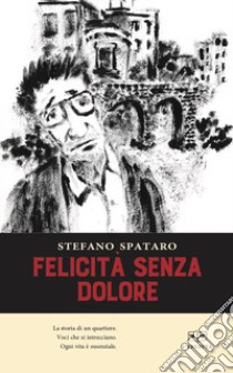 Felicità senza dolore libro di Spataro Stefano