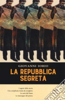 La repubblica segreta libro di Iorio Giovanni