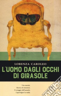 L'uomo dagli occhi di girasole libro di Caroleo Lorenza