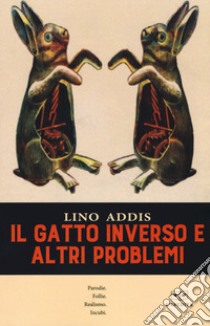 Il gatto inverso e altri problemi libro di Addis Lino