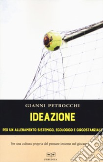 IdeAzione. Per un allenamento sistemico, ecologico e circostanziale libro