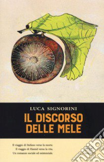 Il discorso delle mele libro di Signorini Luca