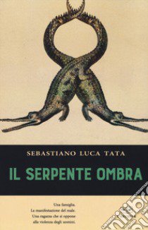 Il serpente ombra libro di Tata Sebastiano Luca