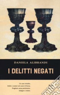 I delitti negati libro di Alibrandi Daniela