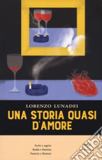 Una storia quasi d'amore libro di Lunadei Lorenzo