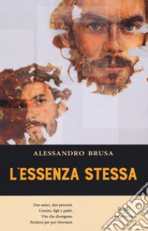 L'essenza stessa libro di Brusa Alessandro