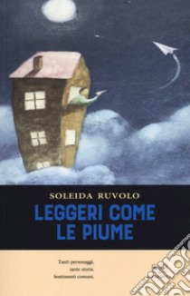 Leggeri come le piume libro di Ruvolo Soleida