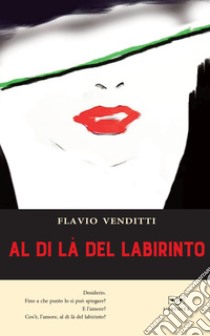 Al di là del labirinto libro di Venditti Flavio