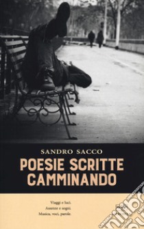 Poesie scritte camminando libro di Sacco Sandro