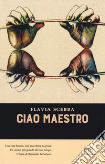 Ciao maestro libro di Scebba Flavia