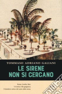 Le sirene non si cercano libro di Galiani Tommaso Adriano