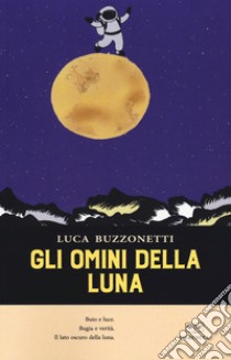 Gli omini della luna libro di Buzzonetti Luca