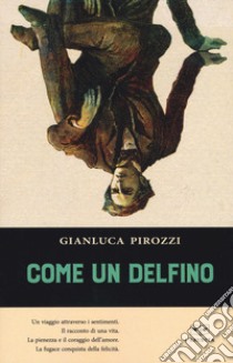 Come un delfino libro di Pirozzi Gianluca